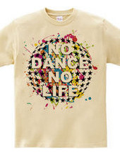 NO DANCE NO LIFE~Colorful