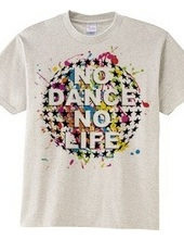 NO DANCE NO LIFE~Colorful