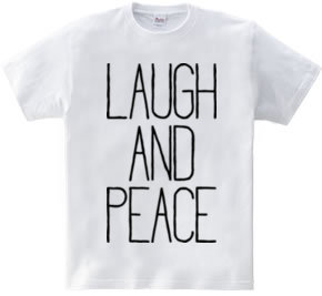 LAUGH AND PEACE