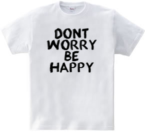 Don t worry, be happy