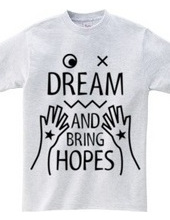 DREAM AND BRING HOPES