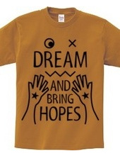 DREAM AND BRING HOPES