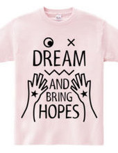 DREAM AND BRING HOPES