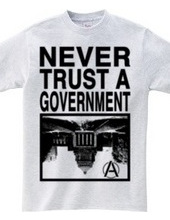 NEVER TRUST A GOVERNMENT