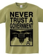 NEVER TRUST A GOVERNMENT