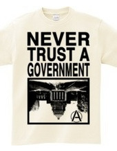 NEVER TRUST A GOVERNMENT