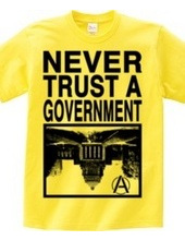 NEVER TRUST A GOVERNMENT