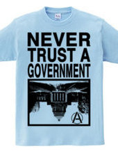 NEVER TRUST A GOVERNMENT