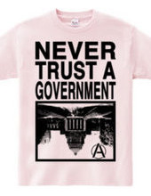 NEVER TRUST A GOVERNMENT