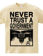 NEVER TRUST A GOVERNMENT