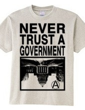 NEVER TRUST A GOVERNMENT