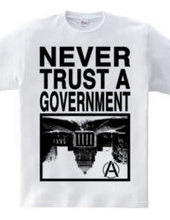 NEVER TRUST A GOVERNMENT