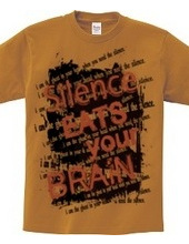 SILENCE EATS YOUR BRAIN