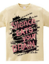 SILENCE EATS YOUR BRAIN