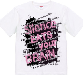 SILENCE EATS YOUR BRAIN