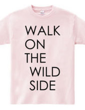 Walk on the wild side