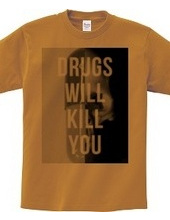 Drugs will kill you