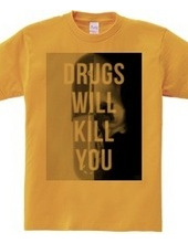 Drugs will kill you