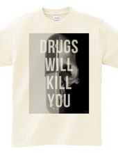 Drugs will kill you