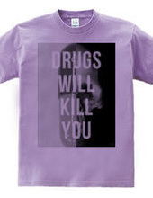 Drugs will kill you