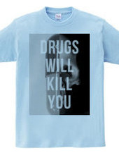 Drugs will kill you