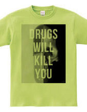 Drugs will kill you