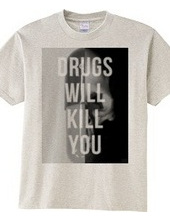 Drugs will kill you
