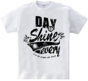 day to shine