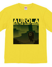 AUROLA WITH THE GIANT GHOST