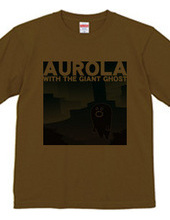 AUROLA WITH THE GIANT GHOST