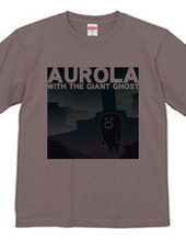 AUROLA WITH THE GIANT GHOST