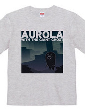 AUROLA WITH THE GIANT GHOST