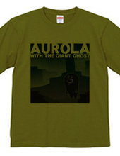 AUROLA WITH THE GIANT GHOST