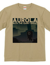 AUROLA WITH THE GIANT GHOST