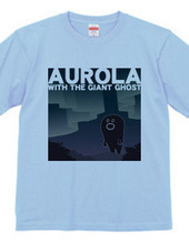 AUROLA WITH THE GIANT GHOST