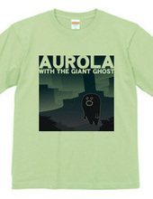 AUROLA WITH THE GIANT GHOST