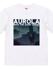 AUROLA WITH THE GIANT GHOST