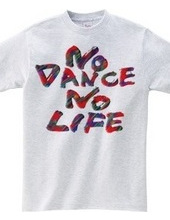 NO DANCE NO LIFE