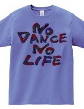 NO DANCE NO LIFE