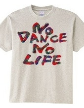 NO DANCE NO LIFE