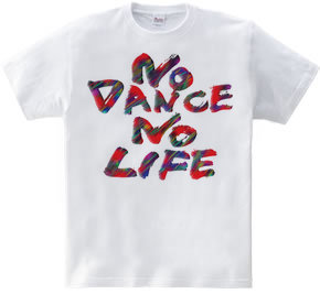 NO DANCE NO LIFE