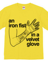 an iron fist in a velvet glove