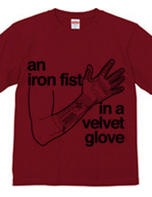 an iron fist in a velvet glove