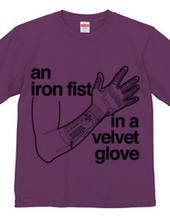 an iron fist in a velvet glove