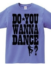 DO YOU WANNA DANCE