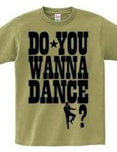 DO YOU WANNA DANCE