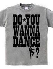 DO YOU WANNA DANCE