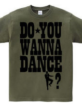 DO YOU WANNA DANCE