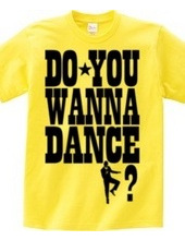 DO YOU WANNA DANCE