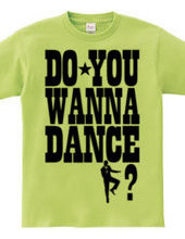 DO YOU WANNA DANCE